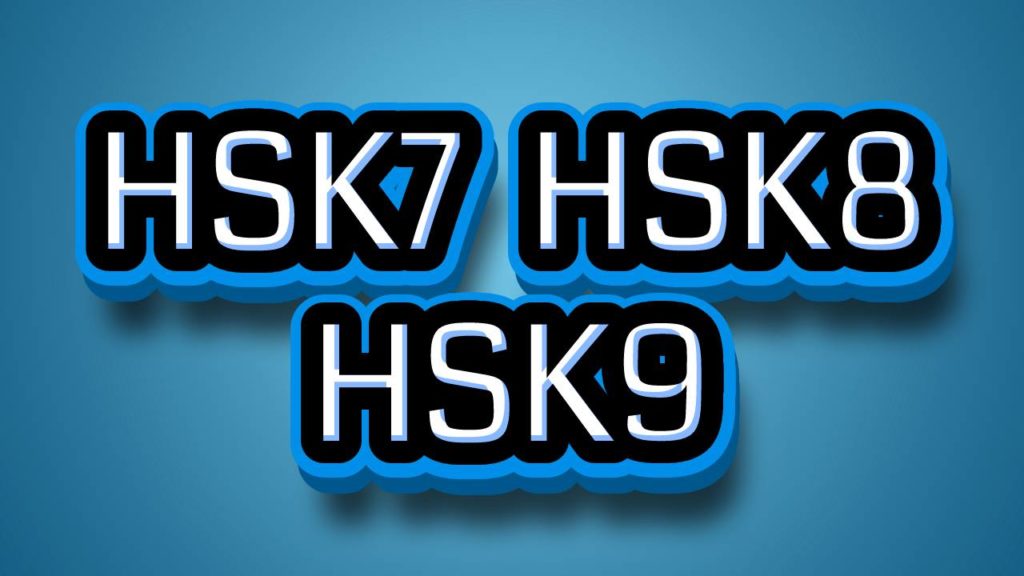 How and where to learn HSK7 HSK8 HSK9