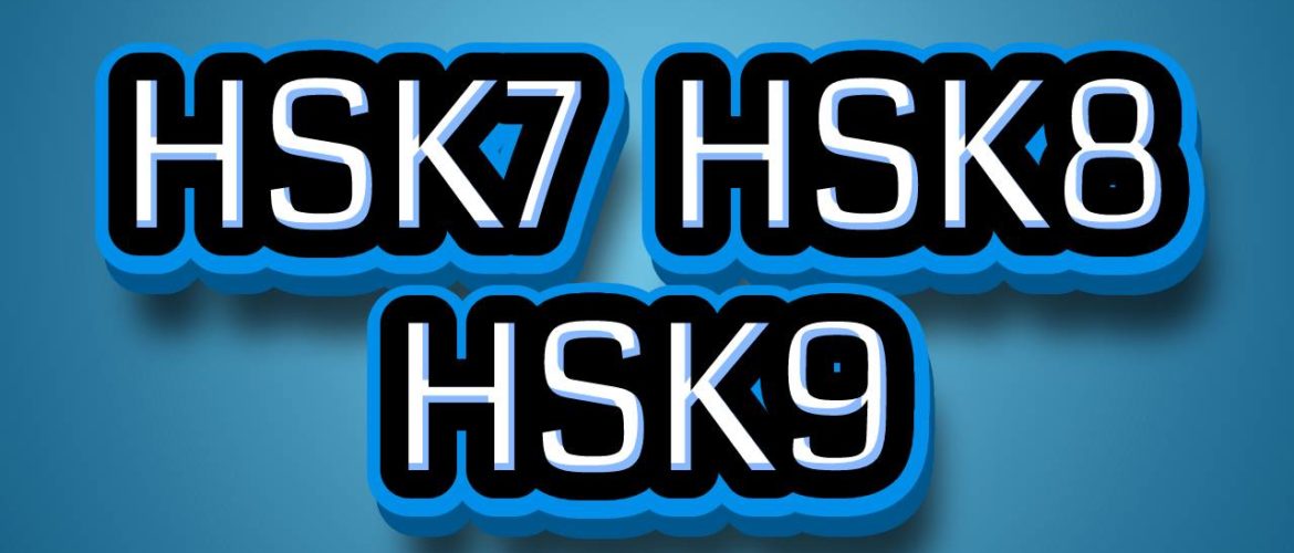 How and where to learn HSK7 HSK8 HSK9